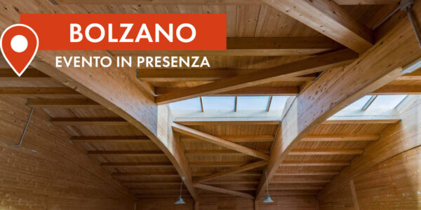 BOLZANO | Progettare in armonia con la filiera: dal bosco all’edificio certificato