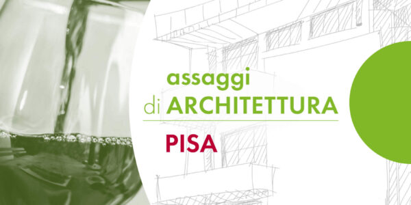 PISA | assaggi di ARCHITETTURA... architettura al CENTRO