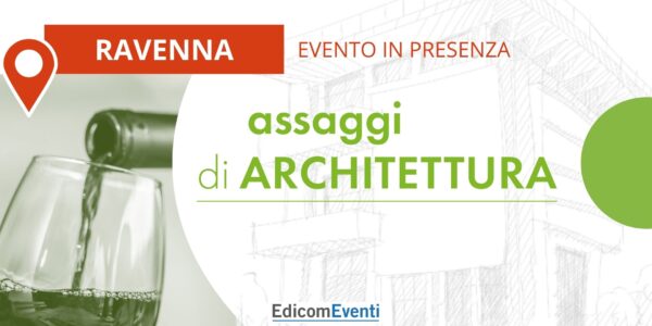 RAVENNA | assaggi di ARCHITETTURA INNOVAZIONE E SOSTENIBILITÀ