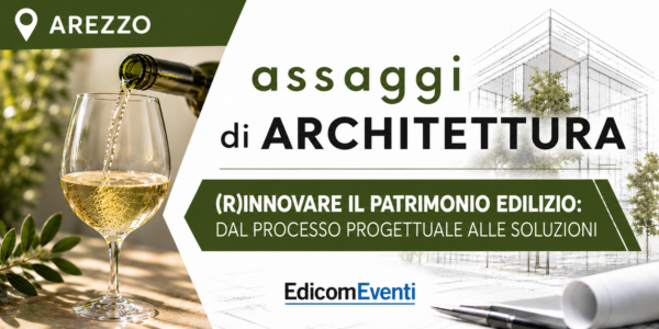 AREZZO | assaggi di ARCHITETTURA: (R)innovare il patrimonio edilizio: dal processo progettuale alle soluzioni