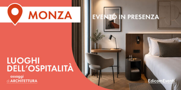 MONZA | assaggi di ARCHITETTURA: luoghi dell'ospitalità