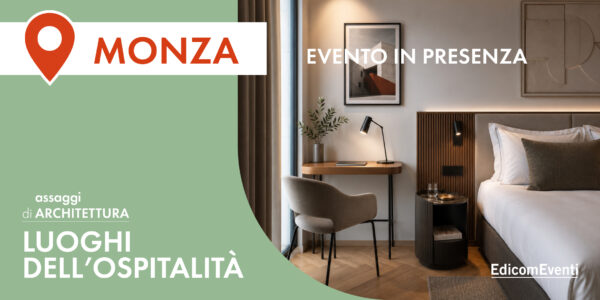 MONZA | assaggi di ARCHITETTURA: luoghi dell'ospitalità