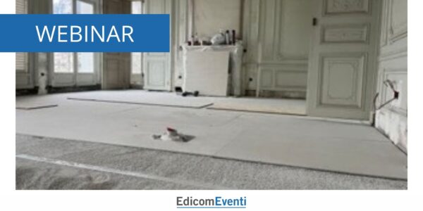 Soluzioni tecniche per l’efficientamento termo‑acustico nell'edilizia leggera: sottofondi e sistemi radianti a secco 16.11.2026